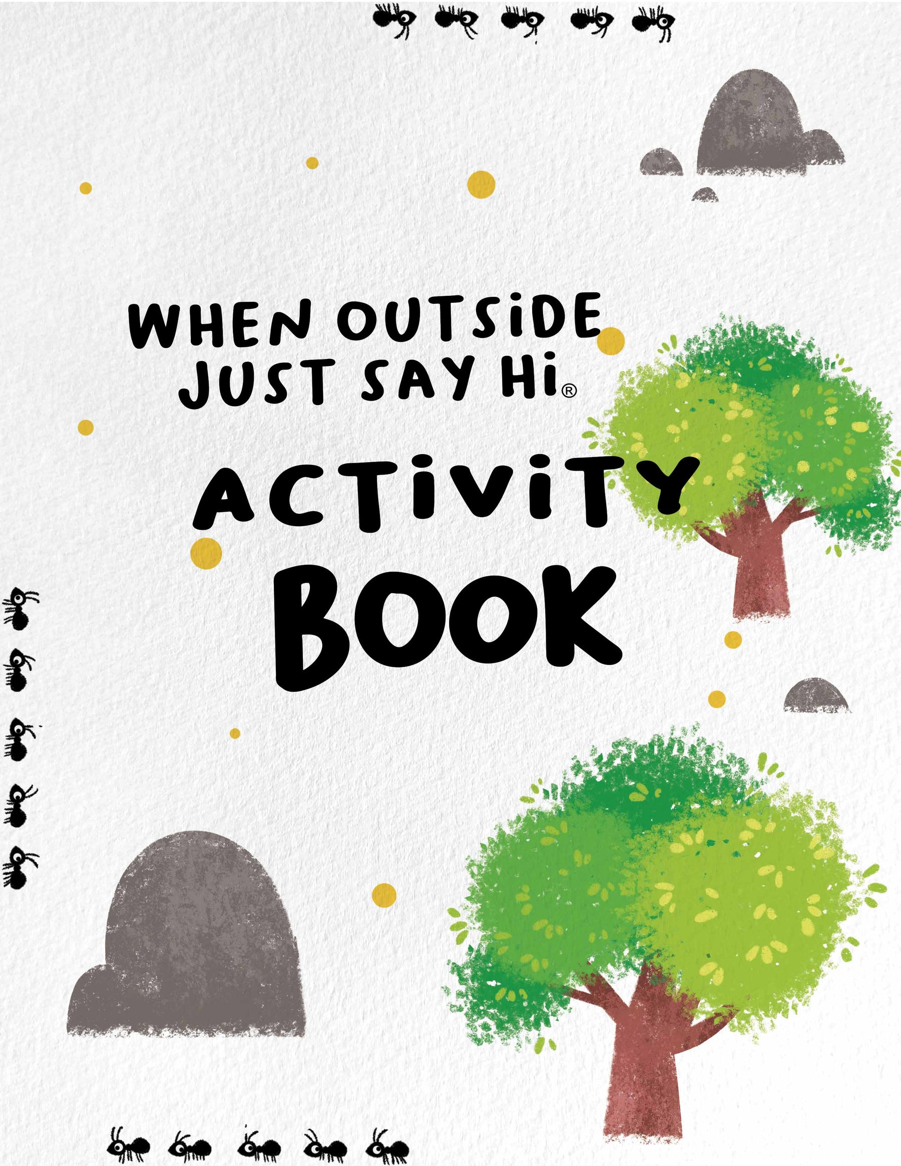 When Outside Just Say Hi activity book cover featuring trees, rocks, and playful ant illustrations.